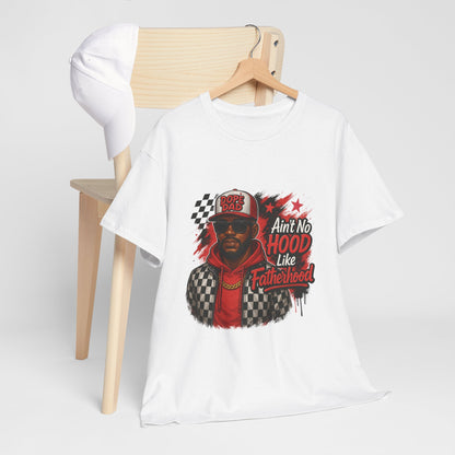 Ain't no Hood like Fatherhood Tee