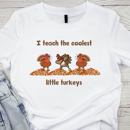 I Teach The Coolest Little Turkeys T-Shirt